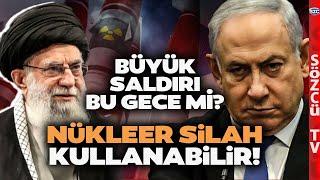 'Nükleer Silah Kullanabilir' Netanyahu İran'a Bu Gece Saldırabilir! İsrail Topyekûn Hazır