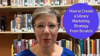 How to Create a Library Marketing Strategy from Scratch! The #LibraryMarketing Show Episode 20