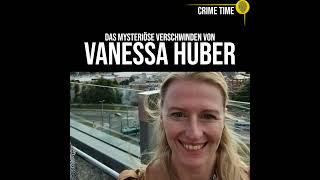 WER oder WAS steckt hinter dem Verschwinden von Vanessa Huber? | True Crime PODCAST | CRIME TIME