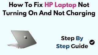 How To Fix HP Laptop Not Turning On And Not Charging