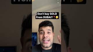 Don’t buy Gold From Dubai?  #shorts