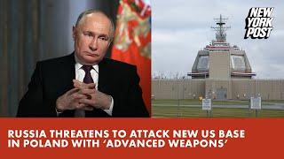 Russia threatens to attack new US base in Poland with ‘advanced weapons’