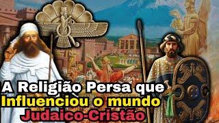 Zoroastrismo: A Antiga Religião do IRÃ que influenciou o Judaísmo e Cristianismo!