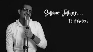 Sapna Jahan | Soulful Piano Vocal Cover I Ashutosh Patel ft. Aakash Desai