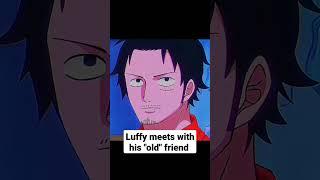 Pirate King Luffy Meets With His Old Friend