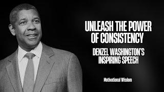 Unleash The Power Of Consistency  Denzel Washington's Inspiring Speech #motivationalwisdom #quotes