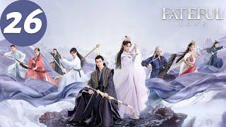 ENG SUB | Fateful Love | EP26 | 流光引 | Zhang Han, Zhu Xudan