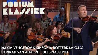 Maxim Vengerov & Sinfonia Rotterdam - Jules Massenet - Méditation de Thaïs | Podium Klassiek