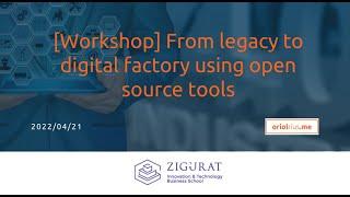 Workshop: From legacy to digital factory using open source tools