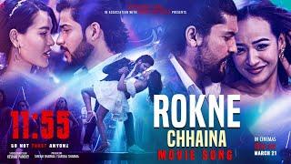 ROKNE CHHAINA || 11:55 NEPALI MOVIE OFFICIAL SONG || Shristi Shrestha, Mahesh, Karishma, Sagar