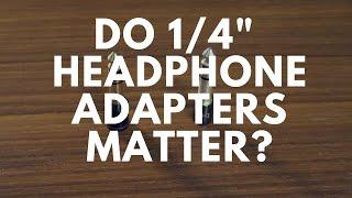 Do 1/4" Phono Headphone Adapters Matter?