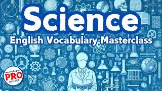 English Masterclass: Science Vocabulary