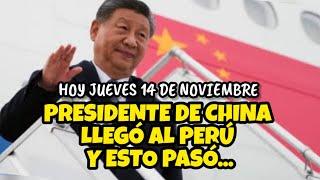 PRESIDENTE DE CHINA LLEGÓ AL PERÚ Y ESTO PASÓ ... / HOY JUEVES 14 DE NOVIEMBRE