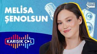 KARIŞIK ÇAL | Melisa Şenolsun ile “Her Şeyden Bir Şey”