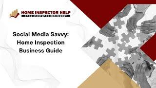 Social Media Savvy: Home Inspection Business Guide