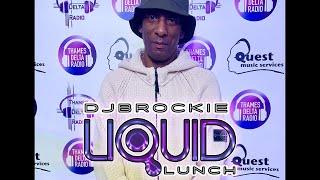 DJ BROCKIE - LIQUID LUNCH - THAMES DELTA RADIO