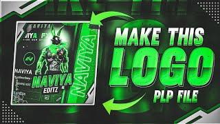 🟢 [PLP] MAKE THIS LOGO || PLP FILE || TUTORIAL || NO PASSWORD || NAVIYA_FX 