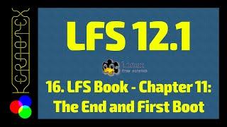 16. Chapter 11: The End and First Boot - How to build Linux From Scratch (LFS) 12.1 Tutorial