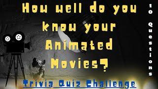 How Well Do You Know Your Animated Movies? Trivia Quiz Challenge! - 10 Questions