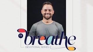 Breathe | Devotional Series | Lloyd Dillon