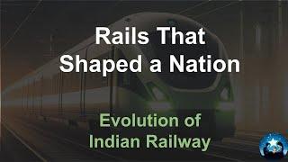 Rails That Shaped a Nation | Evolution of Indian Railway