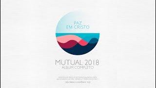 MUTUAL 2018 - Paz em Cristo  (Álbum Completo)