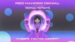 Red Handed Denial - I Hope You're Happy