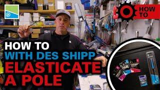 HOW TO ELASTICATE A FISHING POLE! | How To With Des Shipp