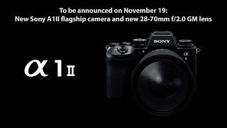 Confirmed: Sony A1II and a new 28-70mm f/2.0 zoom will be announced on November 19