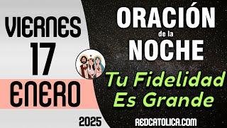 Oracion de la Noche de Hoy Viernes 17 de Enero - Tiempo De Orar