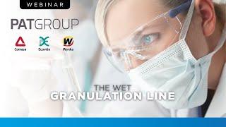 Webinar 2 - The Wet Granulation Line