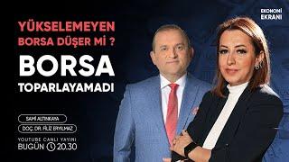 Borsa Toparlayamadı | Filiz Eryılmaz | Ekonomi Ekranı