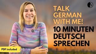 10 Minuten SPRECHEN mit mir! | Deutsch üben mit echten Dialogen