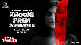 Khooni Prem Sambhandh Official Trailer | Satrangii | Releasing On 2nd June | Atrangii App