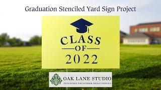 How to Quickly Stencil Yard Signs | Graduation Stenciled Yard Sign Project | Oak Lane Studio