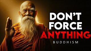 Don't Force Anything On Your LIFE! - Best Motivational Video | Buddhism