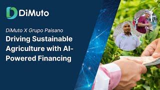 DiMuto X Grupo Paisano - Driving Sustainable Agriculture with AI-Powered Financing