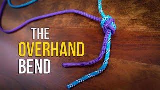 Overhand Bend - The European DEATH KNOT! | How to Tie Two Ropes Together