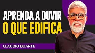 Cláudio Duarte - O QUE VOCÊ OUVE INTERFERE NA SUA EVOLUÇÃO