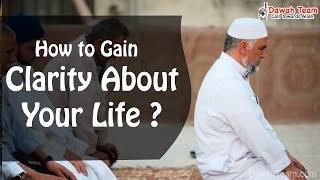 How to Gain Clarity About Your Life ? ᴴᴰ ┇ Dawah Team