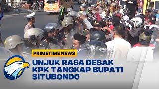 Unjuk Rasa Ricuh Gegara Bupati Situbondo Suswandi Belum Juga Ditahan KPK - [Primetime News]