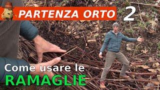 Orto perfetto: prepara il terreno con le ramaglie (Parte 2)