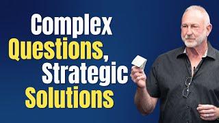 Complex Questions, Strategic Solutions