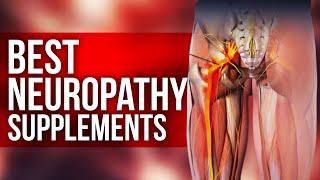 Top 9 Peripheral Neuropathy Nutritional Supplements to Find Relief