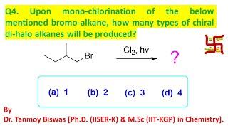 Ans: Q4- Mono-chlorination of alkane and number of stereoisomers by Dr. Tanmoy Biswas (Tanmoy Chem).