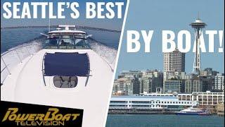Explore Seattle, Puget Sound and Lake Washington by Boat | PowerBoat Television Boating Destination