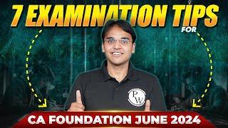 7 Examination Tips For CA Foundation June 2024  || CA Wallah by PW