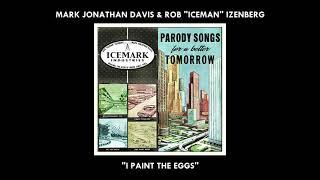 "I Paint The Eggs" by Mark Jonathan Davis & Rob "Iceman" Izenberg (2021)