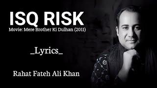 Isq Risk | Lyrical video | Mere Brother Ki Dulhan | Rahat Fateh Ali Khan