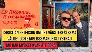 INTERVJU: Christian Peterson om det vänsterextrema våldet och etablissemangets tystnad